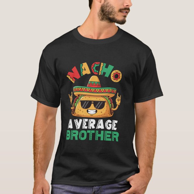Nacho Average Brother Taco Sombrero Sunglasses Roc T-Shirt (Vorderseite)