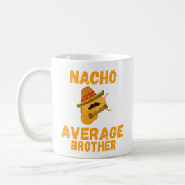 Nacho Average Brother Tasse, Funny Brother Gift, Kaffeetasse