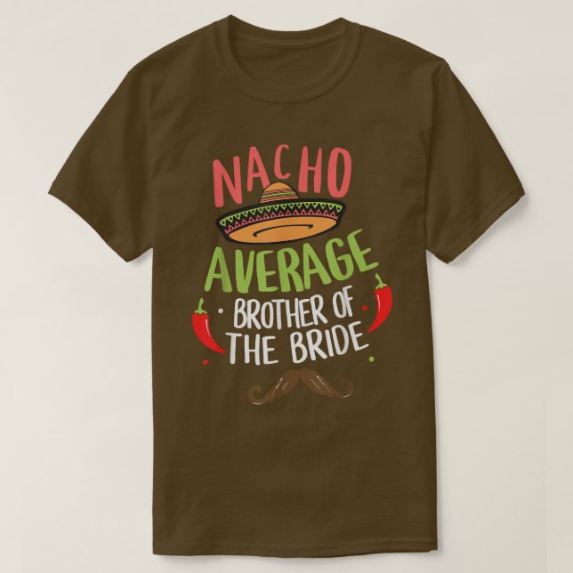 Nacho Average Bruder der Bride Meican Mustache T-Shirt (Design vorne)