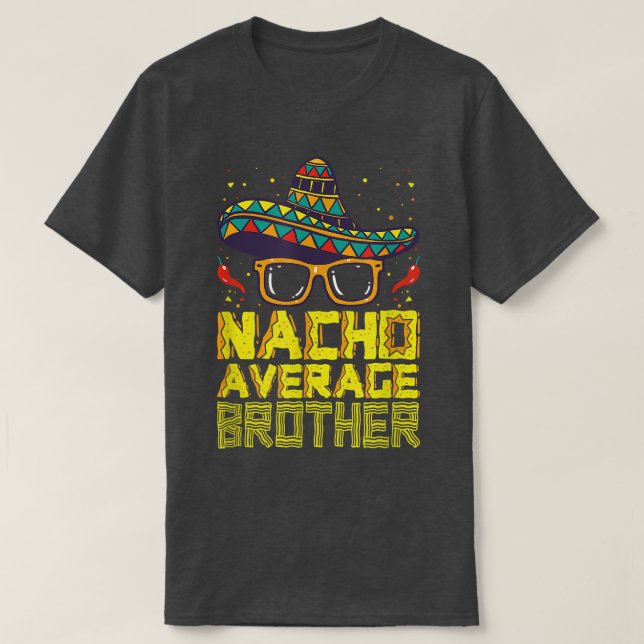 Nacho Average Bruder New Big Blog Funny Cinco De M T-Shirt (Design vorne)