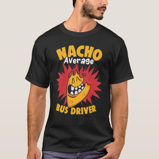 Nacho Average Bus Driver Cinco de Mayo School Busm T-Shirt (Vorderseite)