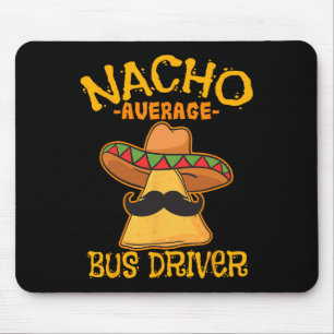 Nacho Average Busfahrer Transport Busman Cinco De Mousepad
