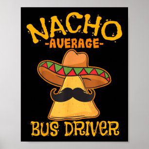 Nacho Average Busfahrer Transport Busman Cinco De Poster