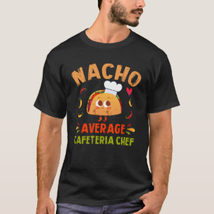 Nacho Average Cafeteria Koch T-Shirt