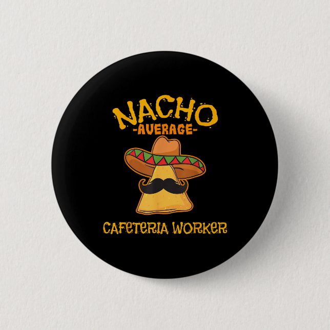 Nacho Average Cafeteria Worker Cinco De Mayo Fiest Button (Vorderseite)