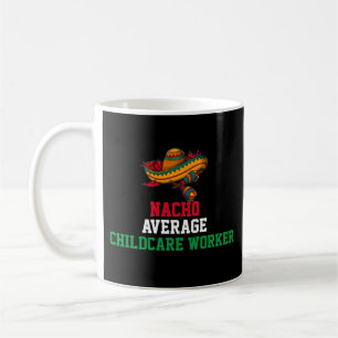 Nacho Average Childcare Worker-Tasse Kaffeetasse