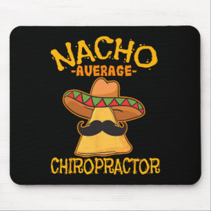Nacho Average Chiropractor Mexican Cinco De Mayo F Mousepad
