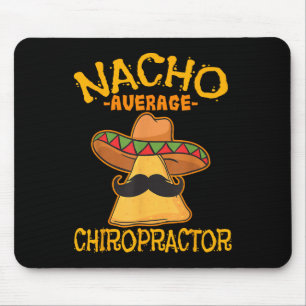 Nacho Average Chiropractor Mexican Cinco De Mayo F Mousepad