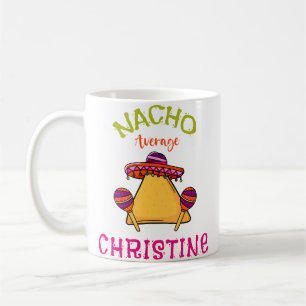 Nacho Average Christine Personalisierter Name Lust Kaffeetasse