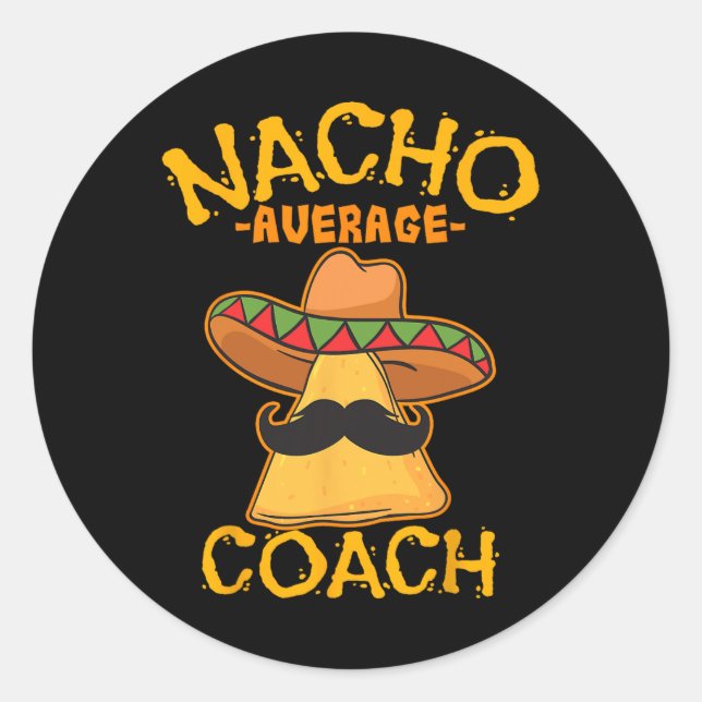 Nacho Average Coach Mexican Trainer Instructor Cin Runder Aufkleber (Vorderseite)