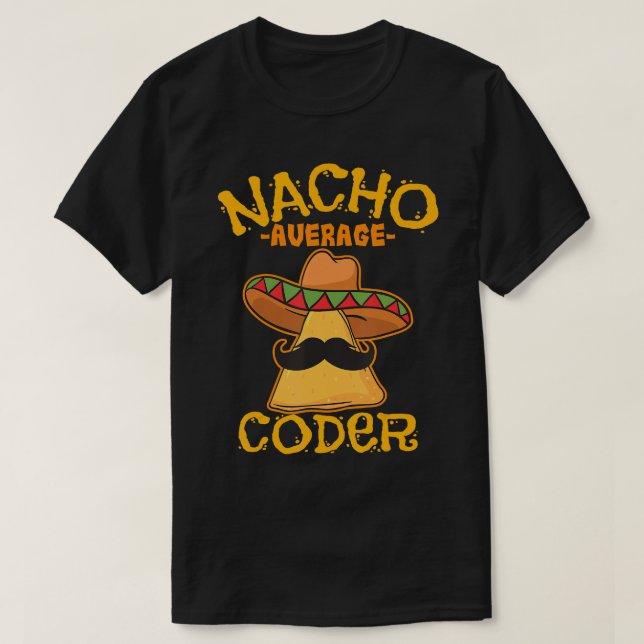 Nacho Average Coder Mexican Programmer Cinco De Ma T-Shirt (Design vorne)