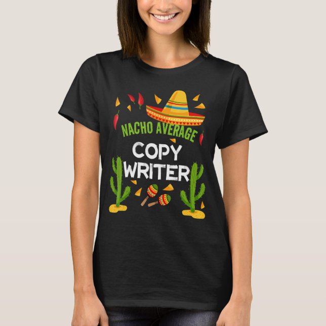 Nacho Average Copy Writer Cinco De Mayo T-Shirt (Vorderseite)