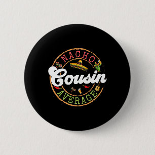 Nacho Average Cousin Cactus Cinco De Mayo Matching Button