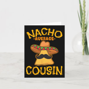 Nacho Average Cousin Mexican Dish Cuz Cinco De May Karte