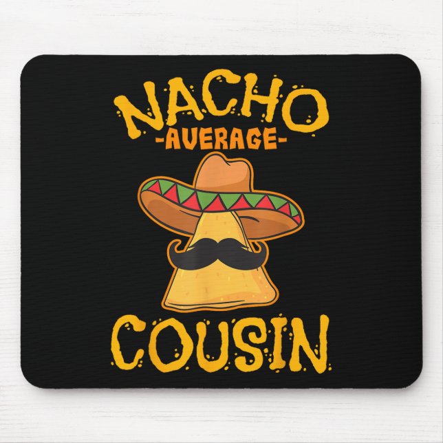 Nacho Average Cousin Mexican Dish Cuz Cinco De May Mousepad (Vorne)