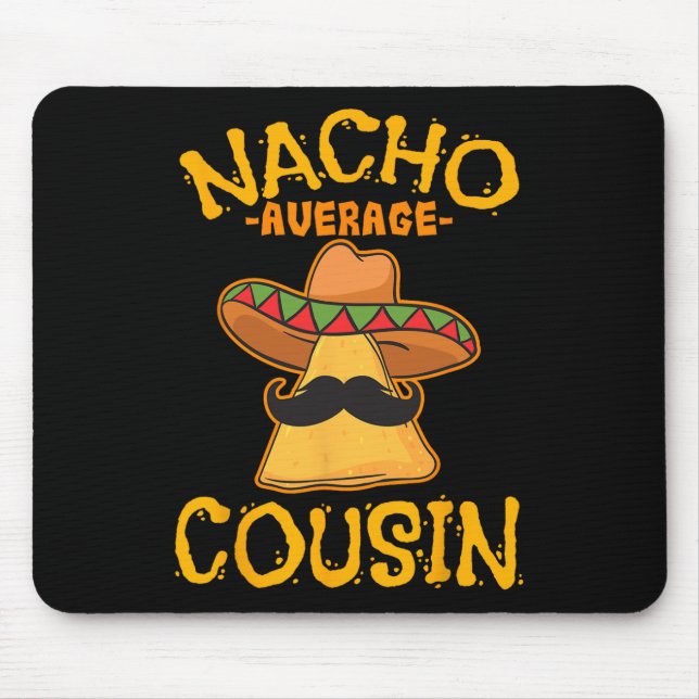Nacho Average Cousin Mexican Dish Cuz Cinco De May Mousepad (Vorne)