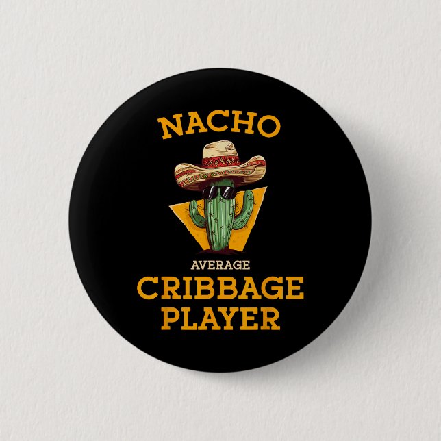 Nacho Average Cribage Player Funny Crib Card Cinc Button (Vorderseite)