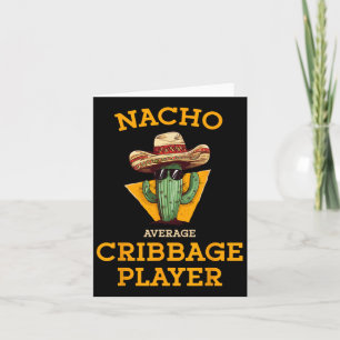Nacho Average Cribage Player Funny Crib Card Cinc Karte