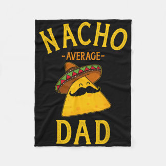 Nacho Average Dad For Cinco De Mayo And Fathers Da Fleecedecke