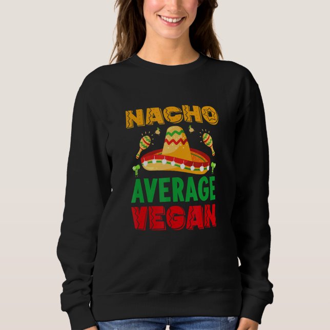nacho average dad For Plant Powered vegan vegetari Sweatshirt (Vorderseite)