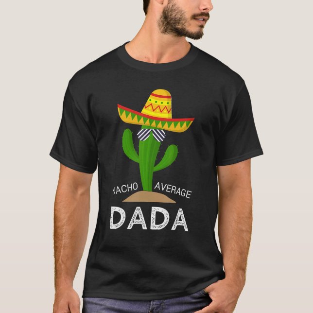 Nacho Average Dad Mexican Daddy Cinco de Mayo Fath T-Shirt (Vorderseite)