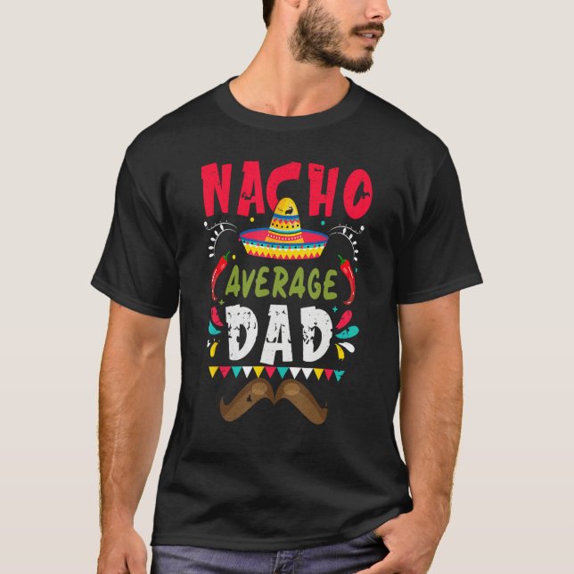 Nacho Average Dad Mexican Daddy Cinco de Mayo Fath T-Shirt (Vorderseite)