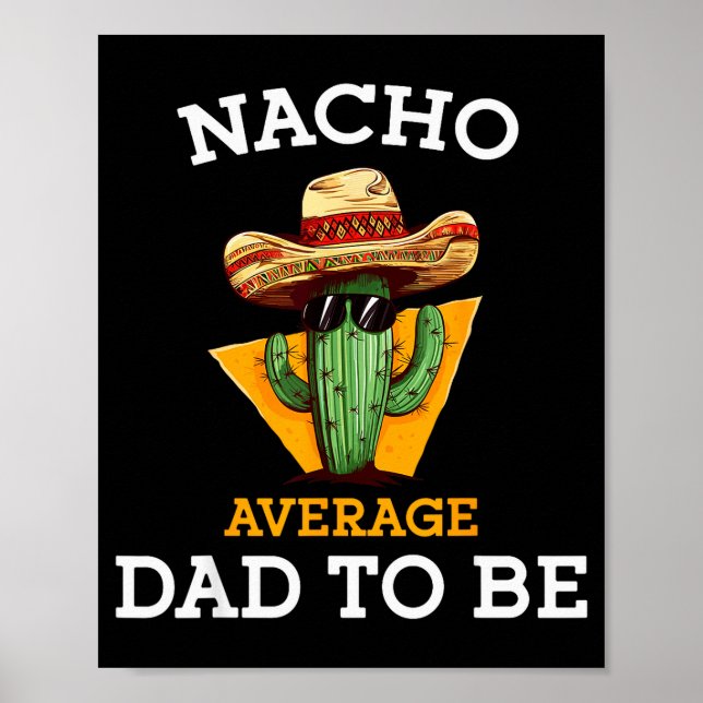 Nacho Average Dad To Be Funny Mexican New Dad Expe Poster (Vorne)