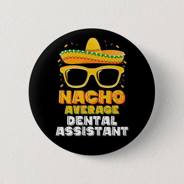 Nacho Average Dental Assistant Cinco De Mayo Button (Vorderseite)