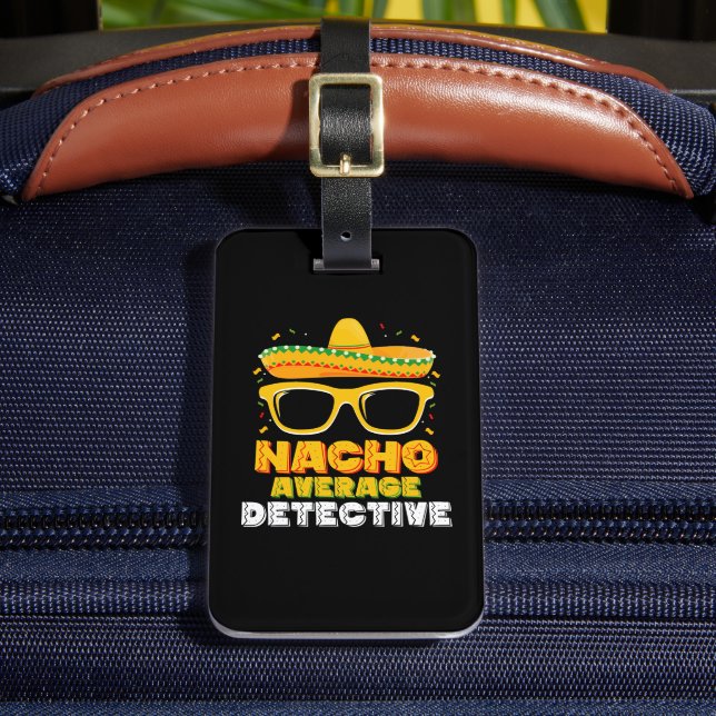 Nacho Average Detective Cinco de Mayo Gepäckanhänger (Vorderseite Insitu 2)