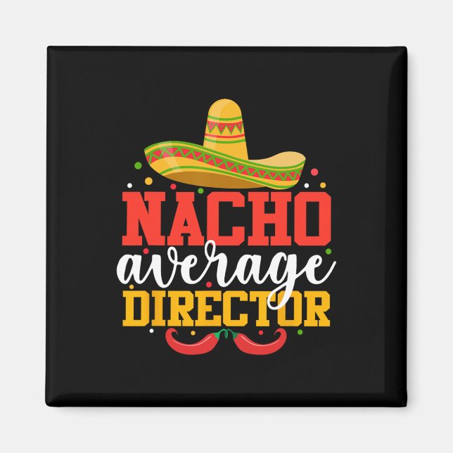Nacho Average Director Funny Mexican Cinco De Mayo Magnet (Vorne)