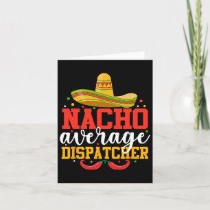 Nacho Average Dispatcher Funny Mexican Cinco De Ma Karte