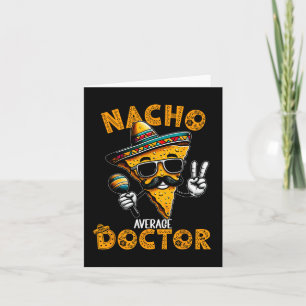 Nacho Average Doctor Funny Doctor Cinco De Mayo 1 Karte