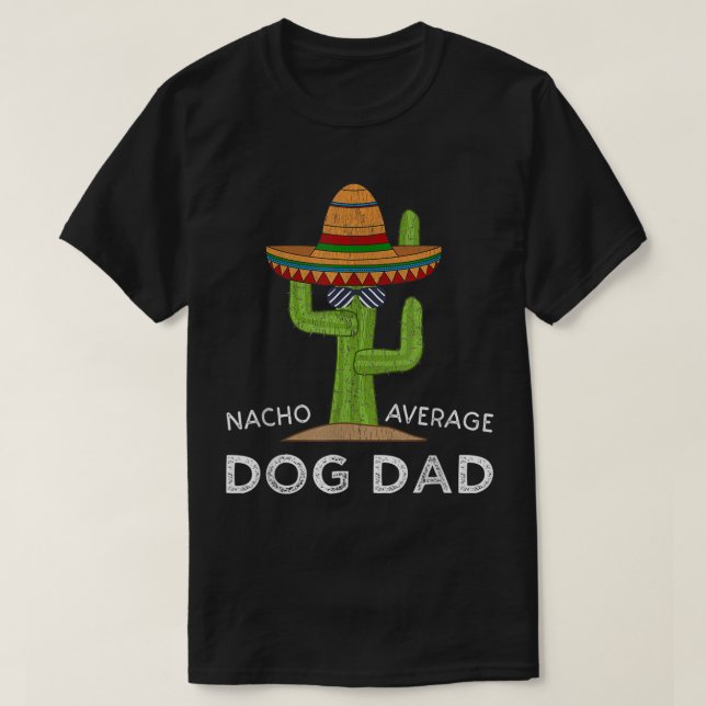 Nacho Average Dog Dad Kaktus T-Shirt (Design vorne)