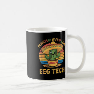 Nacho Average Eeg Tech Mexican Cinco De Mayo Techn Kaffeetasse
