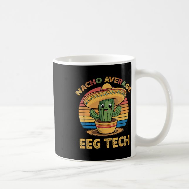 Nacho Average Eeg Tech Mexican Cinco De Mayo Techn Kaffeetasse (Rechts)