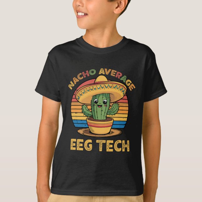 Nacho Average Eeg Tech Mexican Cinco De Mayo Techn T-Shirt (Vorderseite)