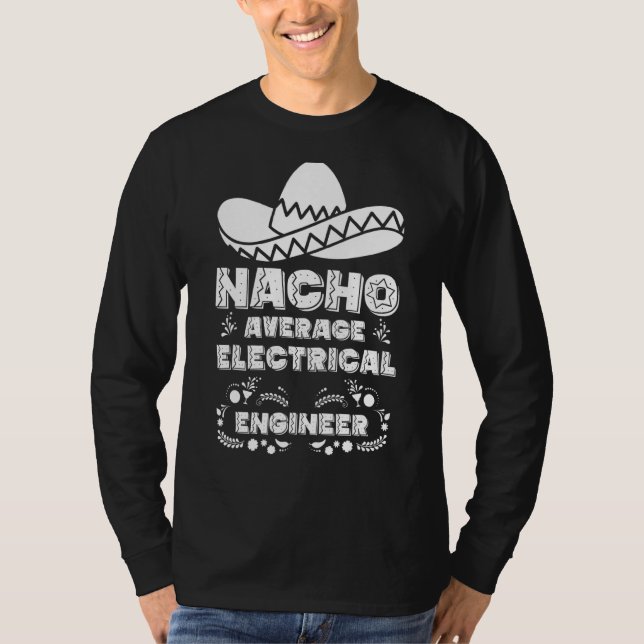 Nacho Average Electrical Engineer Fun Cinco De May T-Shirt (Vorderseite)