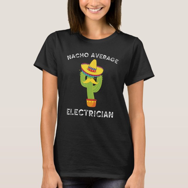 Nacho Average Electrician Cactus Fiesta T-Shirt (Vorderseite)