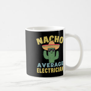 Nacho Average Electrician Cinco De Mayo Funny Elec Kaffeetasse