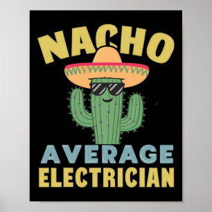 Nacho Average Electrician Cinco De Mayo Funny Elec Poster