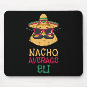 Nacho Average Eli Vorname Funny Taco Mousepad