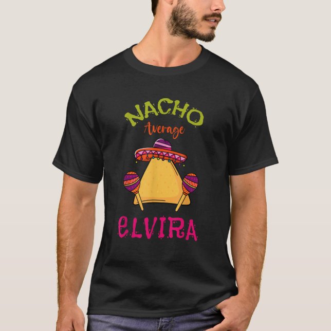 Nacho Average Elvira Personalisiert Name Funny Tac T-Shirt (Vorderseite)