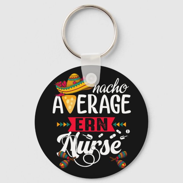 Nacho Average Emergency room Nurse Cinco De Mayo Schlüsselanhänger (Vorderseite)