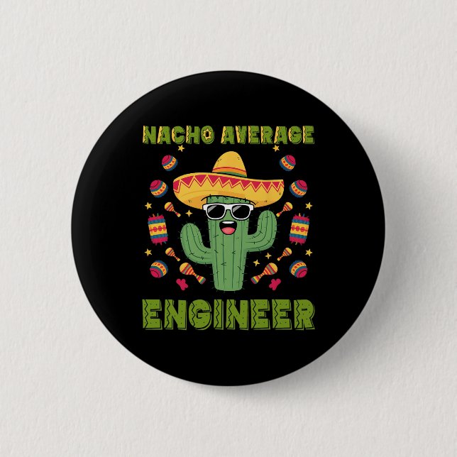 Nacho Average Engineer Mexican Funny Cinco De Mayo Button (Vorderseite)