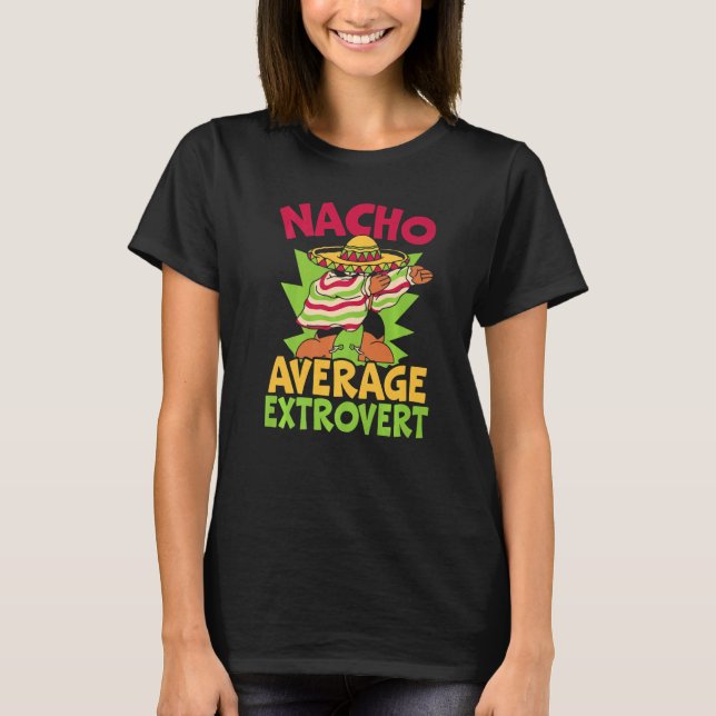Nacho Average Extrovert Behavior Extroverted Cinco T-Shirt (Vorderseite)
