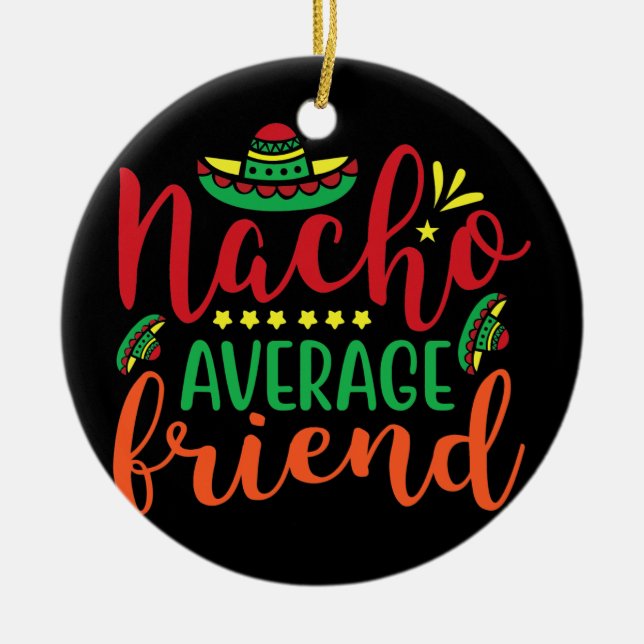 Nacho Average Friend Cinco De Mayo Men Women Kinde Keramik Ornament (Vorne)