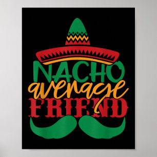 Nacho Average Friend Mexican Cinco De Mayo Family Poster