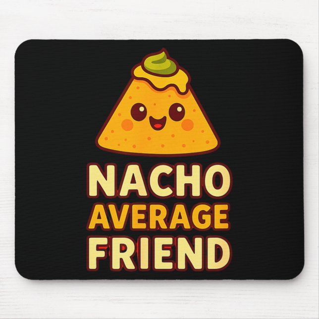 Nacho Average Friend Pun  Mousepad (Vorne)