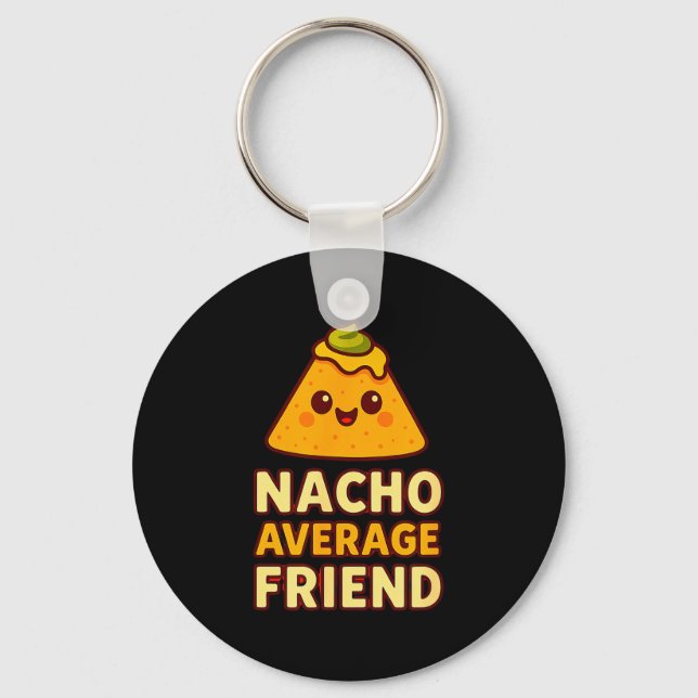 Nacho Average Friend Pun  Schlüsselanhänger (Vorderseite)