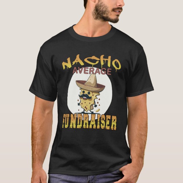 Nacho Average Fundraiser worker appreciation week T-Shirt (Vorderseite)